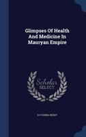 Glimpses Of Health And Medicine In Mauryan Empire 1293039586 Book Cover