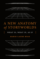 A New Anatomy of Storyworlds: What Is, What If, As If 0814215084 Book Cover