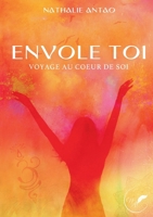 Envole toi Voyage au coeur de soi (French Edition) 2322524107 Book Cover