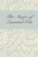 The Magic of Essential Oils: Essential Oils Inventory & Recipe Book / Notebook for 50 essential oils and 100 recipes for your most used blends / Notes for your magickal aromatherapy 1096171546 Book Cover