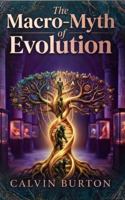 The Macro-Myth of Evolution B0HKVYHH1X Book Cover