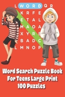 Word Search Puzzle Book For Teens: Large Print 100 Puzzles B091GPP2PM Book Cover