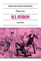 Plays by H. J. Byron (British and American Playwrights) 0521284953 Book Cover