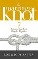 The Marriage Knot: 7 Choices that Keep Couples Together 0802418457 Book Cover