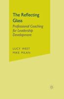 The Reflecting Glass: Professional Coaching for Leadership Development 1349425907 Book Cover