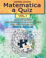 Matematica a Quiz - Vol. I: 200 e più Quesiti per Potenziare le Competenze e Prepararsi alle Prove INVALSI 1791586082 Book Cover