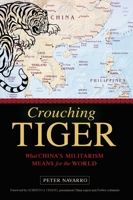 Crouching Tiger: What China's Militarism Means for the World 1633881148 Book Cover