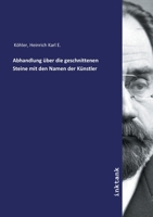 H. K. E. Köhler's Abhandlung Über Die Geschnittenen Steine Mit Den Namen Der Künstler... 1270920200 Book Cover