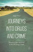 Journeys into Drugs and Crime: Jamaican Men Involved in the UK Drugs Trade 1137456647 Book Cover