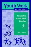 Interactive Youth Work Practice 0878687076 Book Cover