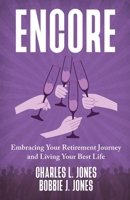 Encore: Embracing Your Retirement Journey and Living Your Best Life 1954521243 Book Cover