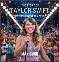 The Story of Taylor Swift: Who Turned Words into Music? (People Worth Reading about for Kids) B0F7V91KB1 Book Cover