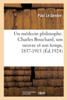 Un Médecin Philosophe. Charles Bouchard, Son Oeuvre Et Son Temps, 1837-1915 2329496125 Book Cover
