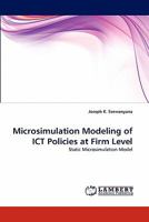 Microsimulation Modeling of ICT Policies at Firm Level: Static Microsimulation Model 3844323414 Book Cover