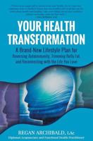 Your Health Transformation: A Brand-New Lifestyle Plan for Reversing Autoimmunity, Trimming Belly Fat, and Reconnecting with the Life You Love 1945446129 Book Cover