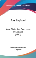 Aus England: Neue Bilder Aus Dem Leben in England (1882) 116004306X Book Cover