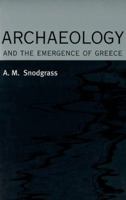 Archaeology and the Emergence of Greece 0748623337 Book Cover