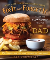 Fix-It and Forget-It Favorite Slow Cooker Recipes for Dad: 150 Recipes Dad Will Love to Make, Eat, and Share! 1680992872 Book Cover