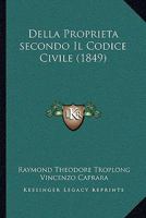 Della Proprieta secondo Il Codice Civile (1849) 1160064768 Book Cover