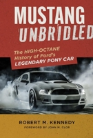 Mustang Unbridled: The Complete History of Ford's Original Pony Car 1577158334 Book Cover
