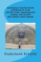 Anomaly detection approach for detecting anomalies using netflow records and spark 1978267878 Book Cover