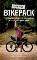 How-to Bikepack: Schritt für Schritt in dein erstes Bikepacking-Abenteuer 3756841685 Book Cover