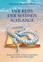 Der Kuß der weißen Schlange: Roman in heiter-ernsten Gesprächen über spirituelle Philosophie 3833496045 Book Cover