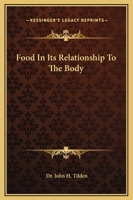 Food In Its Relationship To The Body 1425324843 Book Cover