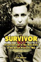 Survivor: A Latvian Jew in the Red Army in the Great Patriotic War 1475071302 Book Cover