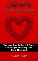 Vanessa Sue Bailey 39 Years Old Virgin Trusting God for a Husband: I Love Red Roses 1658180828 Book Cover