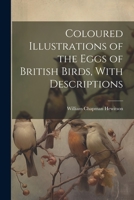 Coloured Illustrations of the Eggs of British Birds, With Descriptions 1021249955 Book Cover