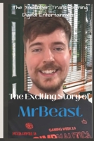 The Exciting Story of MrBeast: The YouTuber Transforming Digital Entertainment (Motivational) B0CTTM6G3K Book Cover