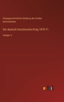Der deutsch-französische Krieg 1870-71: Anlagen 2 3368615750 Book Cover
