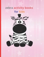 zebra activity books for kids: Fun with Numbers,Letters,Shapes,Colors,Animals Big activity workbook for kids B08N3JM6H3 Book Cover