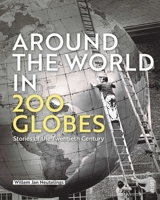 Around the World in 200 Globes: Stories of the 20th Century 9460583679 Book Cover
