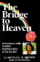 The Bridge to Heaven: Interviews with Maria Esperanza of Betania 1880479222 Book Cover