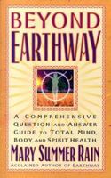 Beyond Earthway: A Comprehensive Question-and-Answer Guide to Total Mind, Body, and Spirit Health (Religion and Spirituality) 0671038621 Book Cover