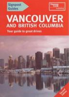 Signpost Guide Vancouver and British Columbia, 2nd: Your Guide to Great Drives 0762712597 Book Cover