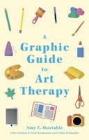 A Graphic Guide to Art Therapy 1787753514 Book Cover