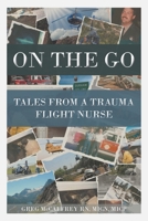On the Go: Tales from a Trauma Flight Nurse 1644627922 Book Cover