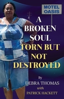 A Broken Soul: Torn But Not Destroyed B0FDKS6PRP Book Cover