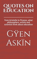 Quotes on Education: from Aristotle to Picasso, what philosophers, artists and scientist think about education B08LN5JHFV Book Cover