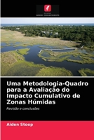 Uma Metodologia-Quadro para a Avaliação do Impacto Cumulativo de Zonas Húmidas: Revisão e conclusões 6203604372 Book Cover