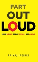 Fart Out Loud: Make Noise Break Rules Get Ahead 1006558322 Book Cover