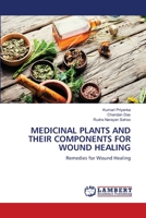 Medicinal Plants and Their Components for Wound Healing 6205631199 Book Cover