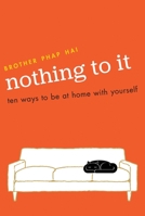 Nothing To It: Ten Ways to Be at Home with Yourself 1941529003 Book Cover