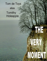 The Very Moment: 27 english poems by a german poet 1998-2020 (UPGRADE!) 3743159619 Book Cover