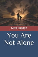 You Are Not Alone B086PL697D Book Cover