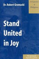 Stand United in Joy: An Exposition of Philippians 0971756848 Book Cover