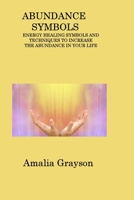 Abundance Symbols: Energy Healing Symbols and Techniques to Increase the Abundance in Your Life 1806316714 Book Cover